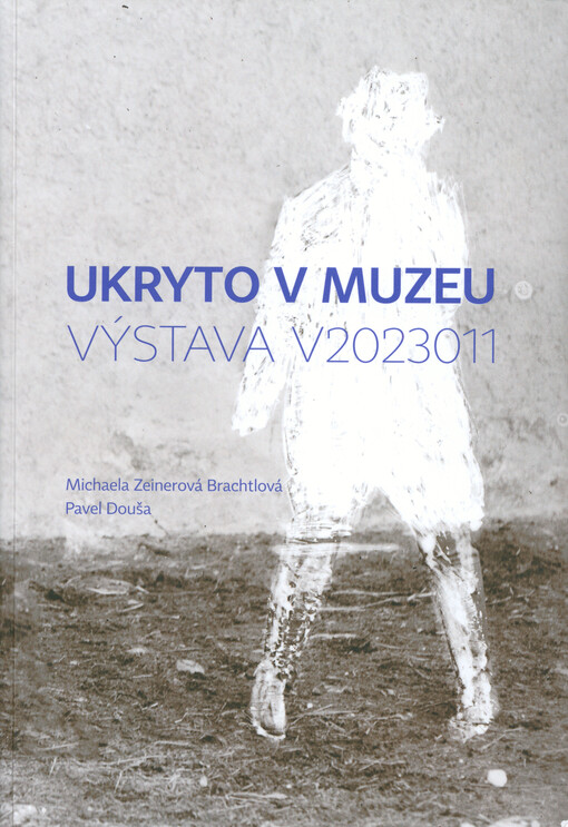 Ukryto v muzeu : výstava V2023011