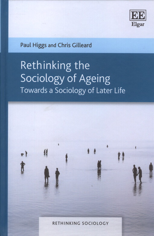 Rethinking the sociology of ageing : towards a sociology of later life