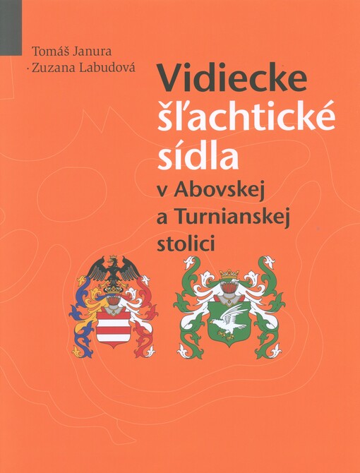 Vidiecke šľachtické sídla v Abovskej a Turnianskej stolici = Nobility country residences in the Abov and Turňa county