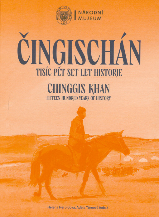 Čingischán : tisíc pět set let historie = Chinggis Khan : fifteen hundred years of history