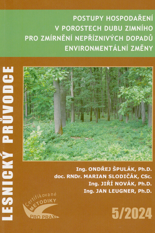 Postupy hospodaření v porostech dubu zimního pro zmírnění nepříznivých dopadů environmentální změny : certifikovaná metodika