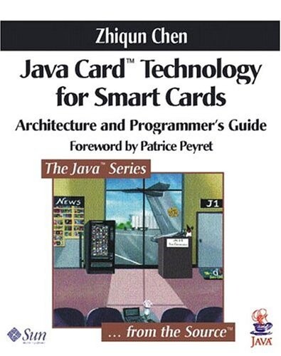 Java Card™ Technology for Smart Cards: Architecture and Programmer's Guide