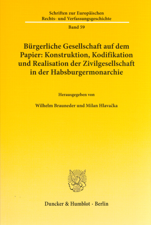 Bürgerliche Gesellschaft auf dem Papier: Konstruktion, Kodifikation und Realisation der Zivilgesellschaft in der Habsburgermonarchie