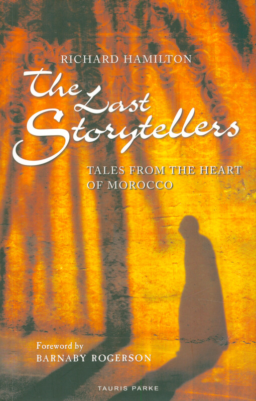 The last storytellers : tales from the heart of Morocco