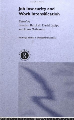 Job Insecurity and Work Intensification (Routledge Studies in Employment Relations)