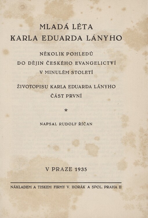 Mladá léta Karla Eduarda Lányho :několik pohledů do dějin českého evangeliství v minulém století : životopisu Karla Eduarda Lányho část první