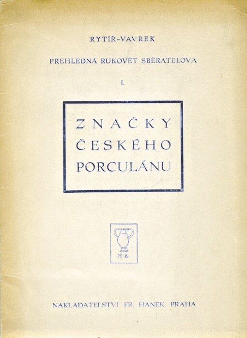 Přehledná rukověť sběratelova.I.,Značky českého porculánu