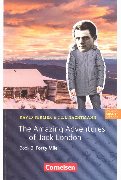 The Amazing Adventures of Jack London. Book 3, Forty Mile