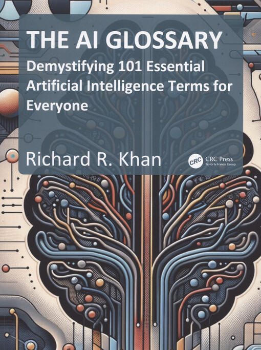 The AI glossary : demystifying 101 essential artificial intelligence terms for everyone