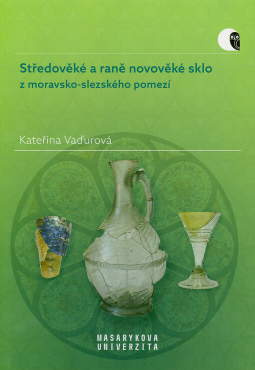 Středověké a raně novověké sklo z moravsko-slezského pomezí