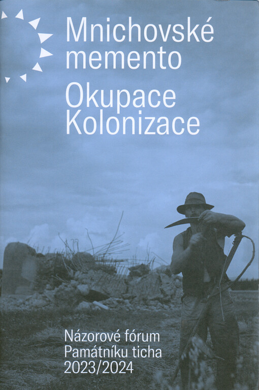 Mnichovské memento ; Okupace, kolonizace : Názorové fórum Památníku ticha 2023/2024