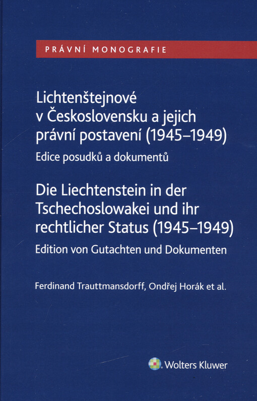 Lichtenštejnové v Československu a jejich právní postavení (1945-1949) : edice posudků a dokumentů = Die Liechtenstein in der Tschechoslowakei und ihr rechtlicher Status (1945-1949) : Edition von Gutachten und Dokumenten