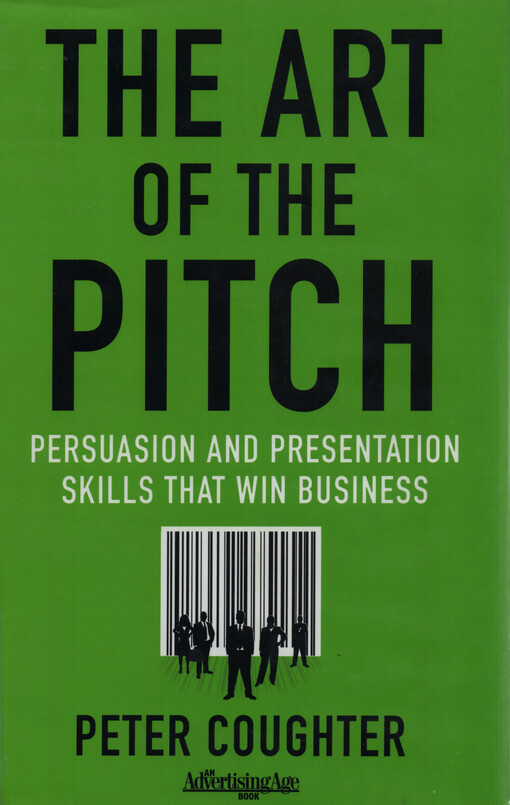 The art of the pitch : persuasion and presentation skills that win business