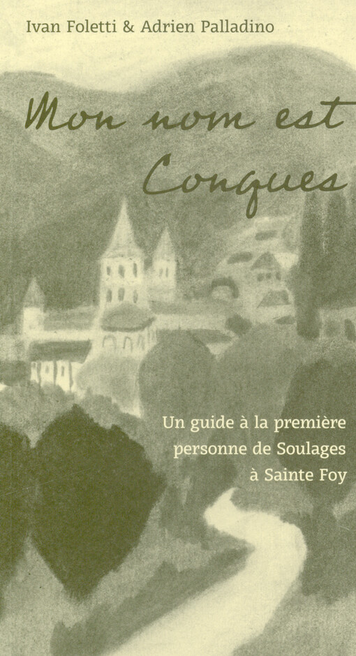 Mon nom est Conques : un guide à la première personne de Soulages à Sainte Foy