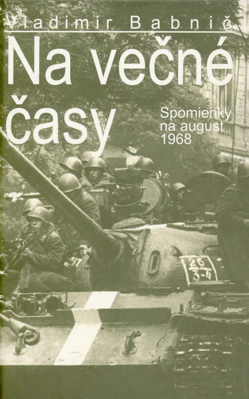 Na večné časy : spomienky na august 1968