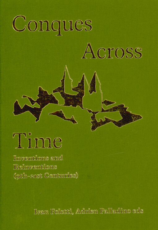 Conques across time : inventions and reinventions (9th-21st centuries)