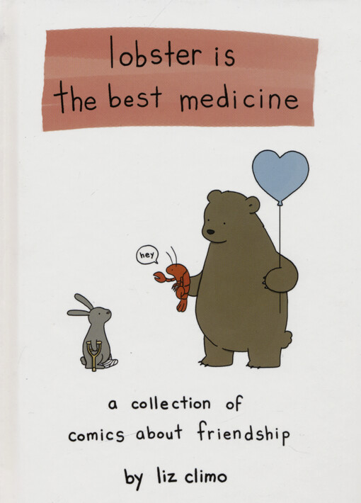 Lobster is the best medicine : a collection of comics about friendship