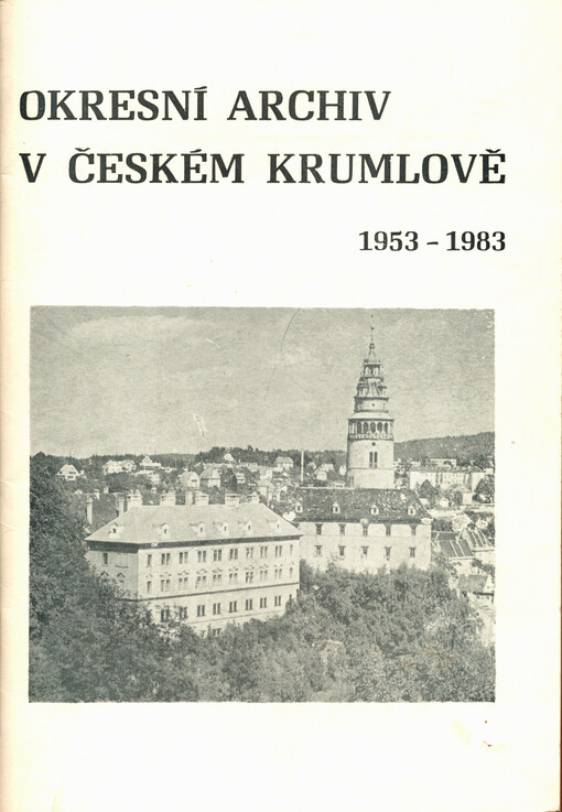 30 let Okresního archivu v Českém Krumlově : 1953-1983