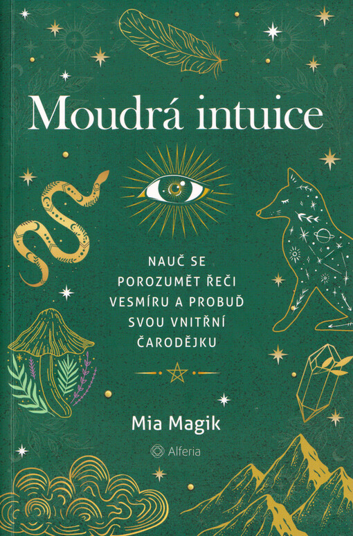 Moudrá intuice : nauč se porozumět řeči vesmíru a probuď svou vnitřní čarodějku