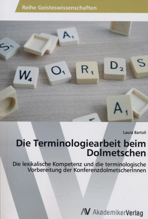 Die Terminologiearbeit beim Dolmetschen : die lexikalische Kopetenz und die terminologische Vorbereitung der Konferenzdolmetscherlnnen