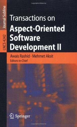 Transactions on Aspect-Oriented Software Development II: Focus: AOP Systems, Software and Middleware (Lecture Notes in Computer Science / Transactions on Aspect-Oriented Software Development) (v. 2)