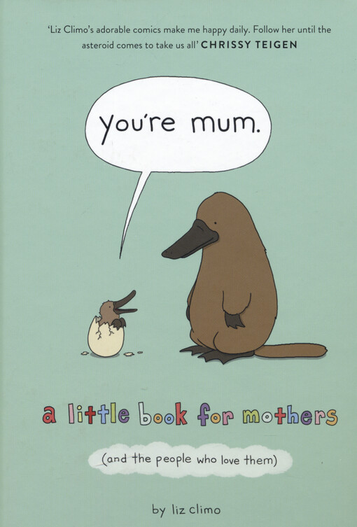 You're mum. : a little book for mothers (and the people who love them)