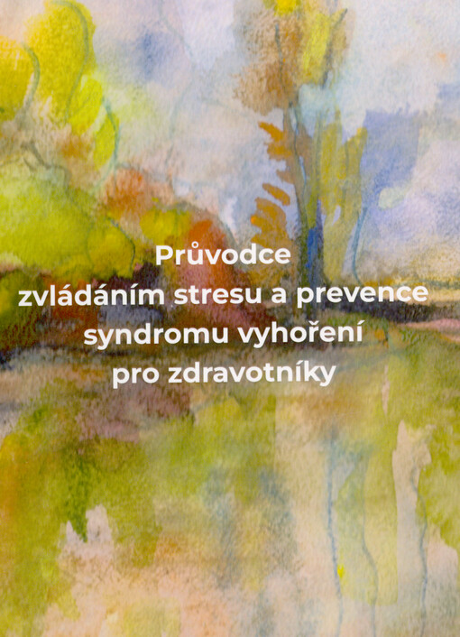 Průvodce zvládáním stresu a prevence syndromu vyhoření pro zdravotníky