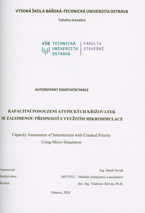 Kapacitní posouzení atypických křižovatek se zalomenou předností s využitím mikrosimulace = Capacity assessment of intersections with cranked priority using micro simulation : autoreferát disertační práce