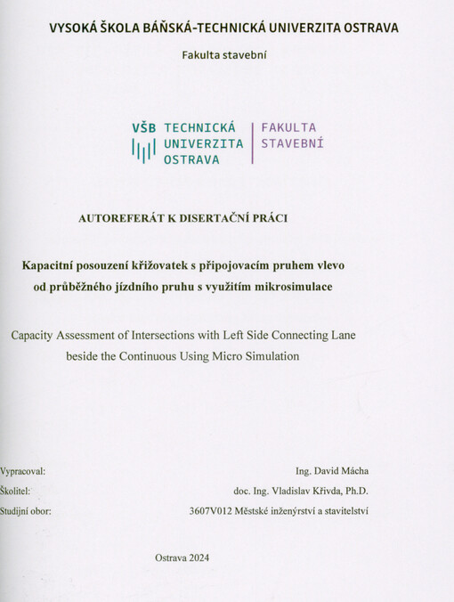 Kapacitní posouzení křižovatek s připojovacím pruhem vlevo od průběžného jízdního pruhu s využitím mikrosimulace = Capacity assessment of intersections with left side connecting lane beside the continuous using micro simulation : autoreferát k disertační práci
