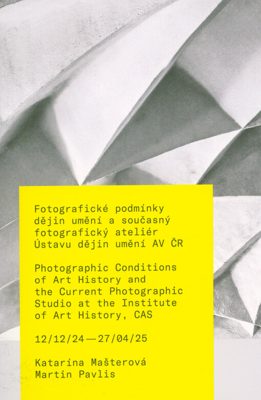 Fotografické podmínky dějin umění a současný fotografický ateliér Ústavu dějin umění AV ČR = Photographic conditions of art history and the current photographic studio at the Institute of Art History, CAS : 12/12/24-27/04/25