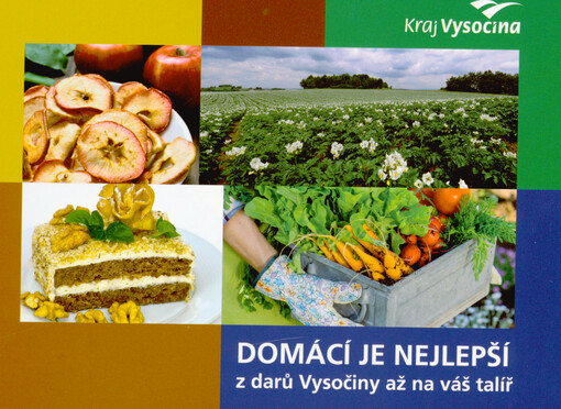 Domácí je nejlepší : z darů Vysočiny až na váš talíř