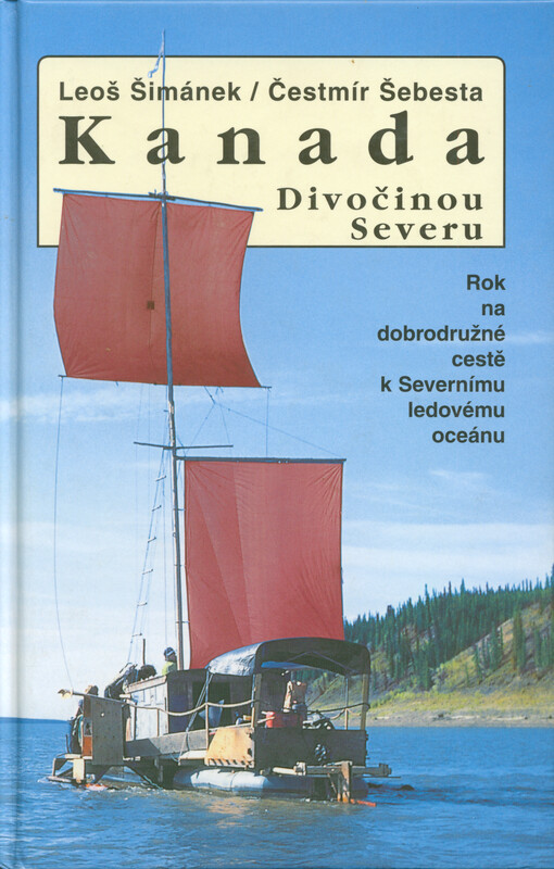 Kanada - divočinou severu : rok na dobrodružné cestě k Severnímu ledovému oceánu