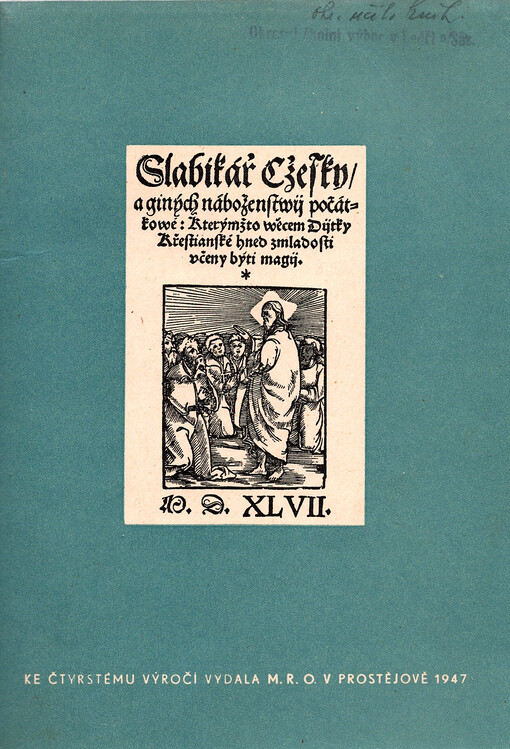 Slabikář český a jiných náboženství počátkové: kterýmžto věcem dítky křesťanské hned z mladosti učeny býti mají : MDXLVII