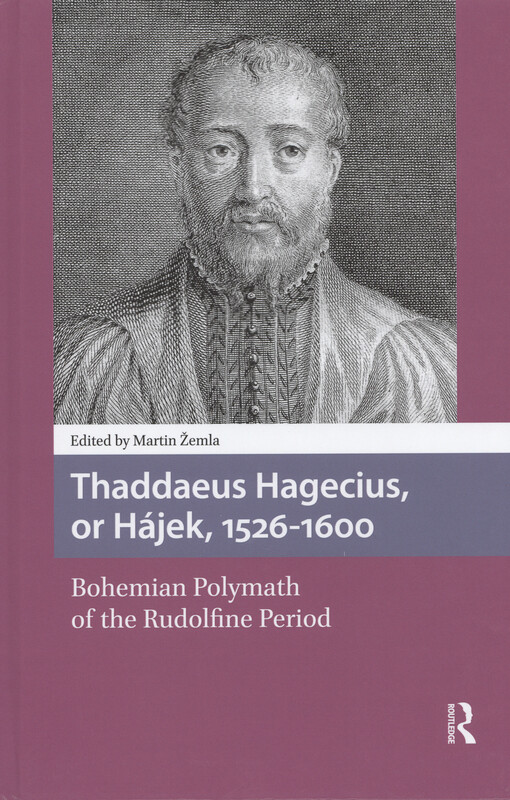 Thaddaeus Hagecius, or Hájek, 1526-1600 : Bohemian polymath of the Rudolfine period