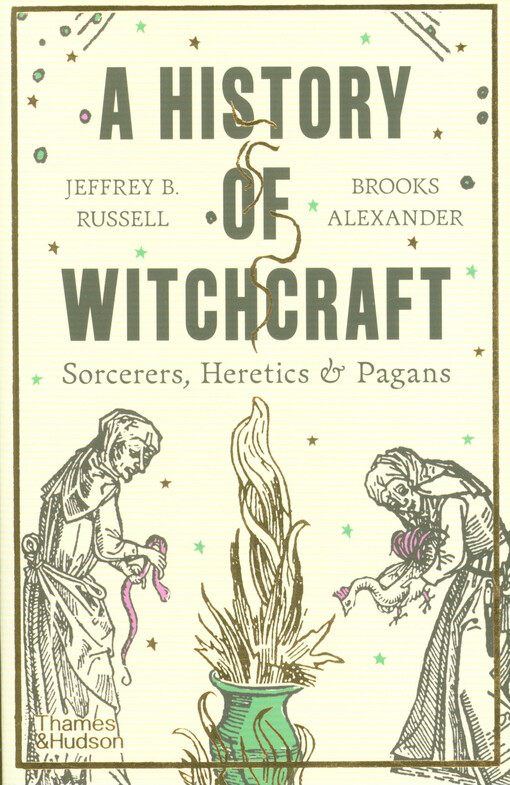 A history of Witchcraft : sorcerers, heretics & pagans : with 21 illustrations