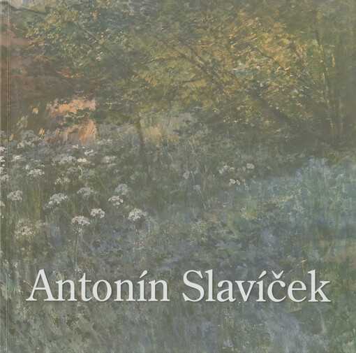 Antonín Slavíček, 1870-1910 : Galerie moderního umění v Roudnici nad Labem, 6.5.-29.8.2010 : Galerie výtvarného umění v Chebu, 21.10.2010-16.1.2011