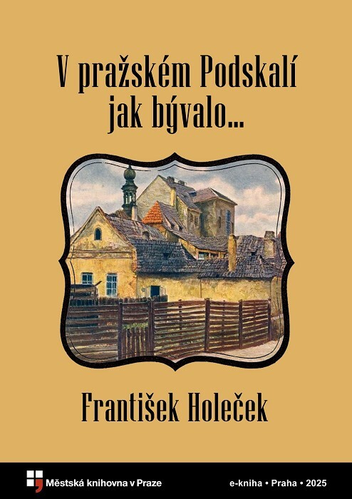 V pražském Podskalí jak bývalo... :z vlastních pamětí