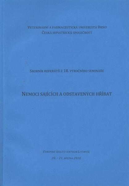 Nemoci sajících a odstavených hříbat : sborník referátů z 18. výročního semináře : Evropské školící centrum Litomyšl, 20.-21. března 2010