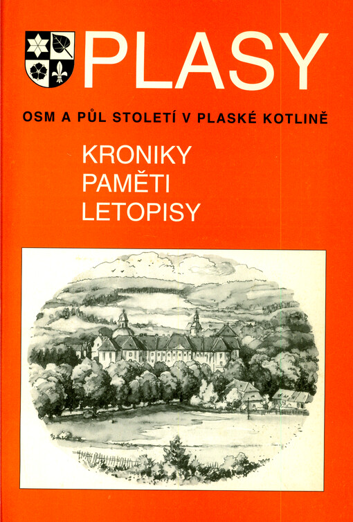 Osm a půl století v plaské kotlině : 1145-1995 : čtení o přírodě, památkách, lidech a událostech od dávných dob k současnosti. Díl III., Kroniky, paměti, letopisy