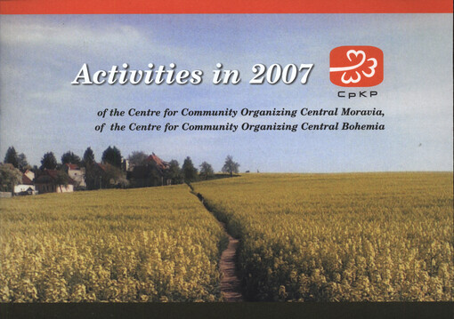 Activities in 2007 : of the Centre for Community Organizing Central Moravia, of the Centre for Community Organizing Central Bohemia