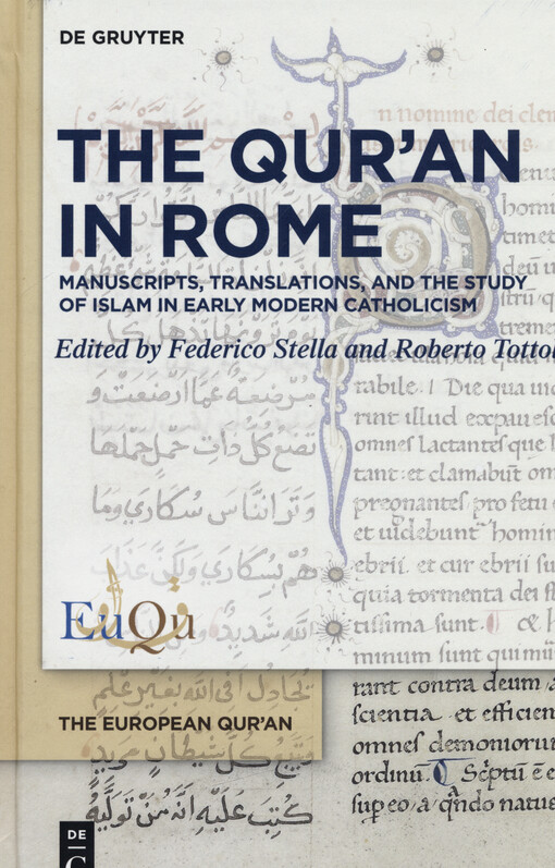 The Qur'an in Rome : manuscripts, translations, and the study of Islam in early modern catholicism