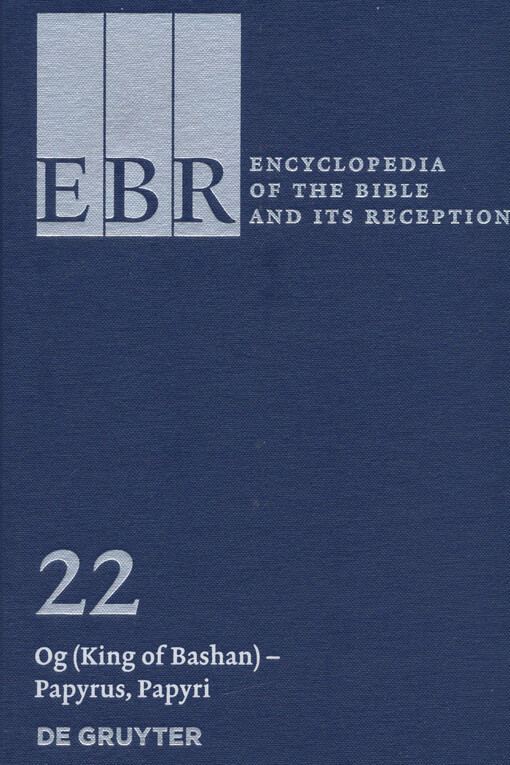 Encyclopedia of the Bible and its reception. 22, Og (King of Bashan) - papyrus, papyri
