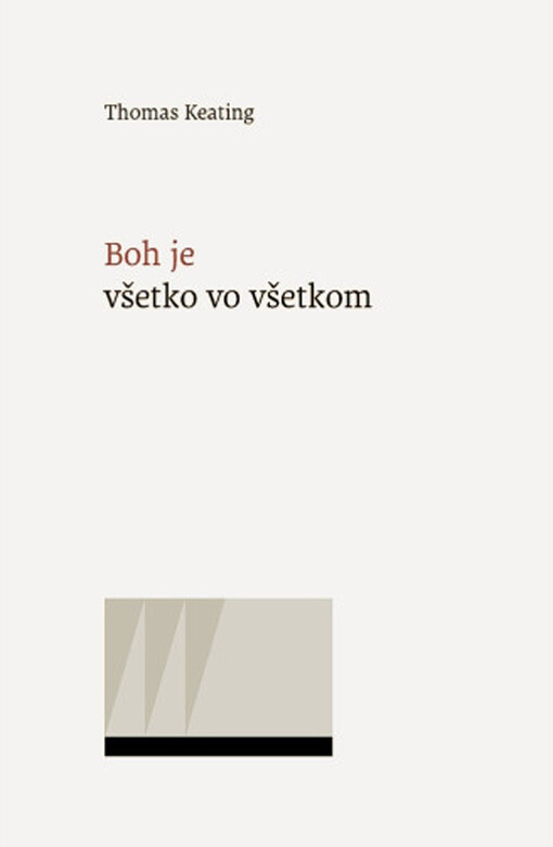 Boh je všetko vo všetkom - Rozvíjanie kresťanskej kontemplatívnej duchovnej cesty