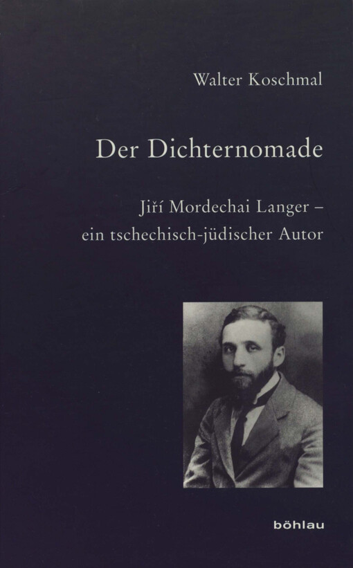 Der Dichternomade : Jiří Mordechai Langer - ein tschechisch-jüdischer Autor