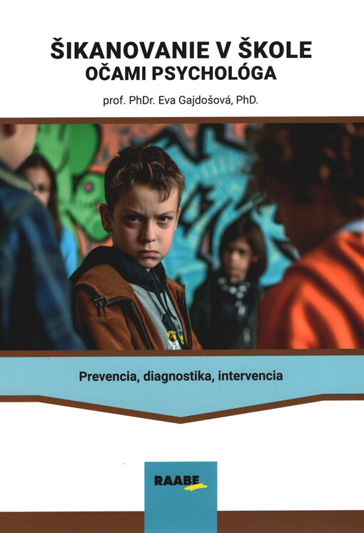 Šikanovanie v škole očami psychológa : prevencia, diagnostika, intervencia