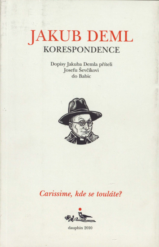Carissime, kde se touláte?: dopisy Jakuba Demla příteli Josefu Ševčíkovi do Babic