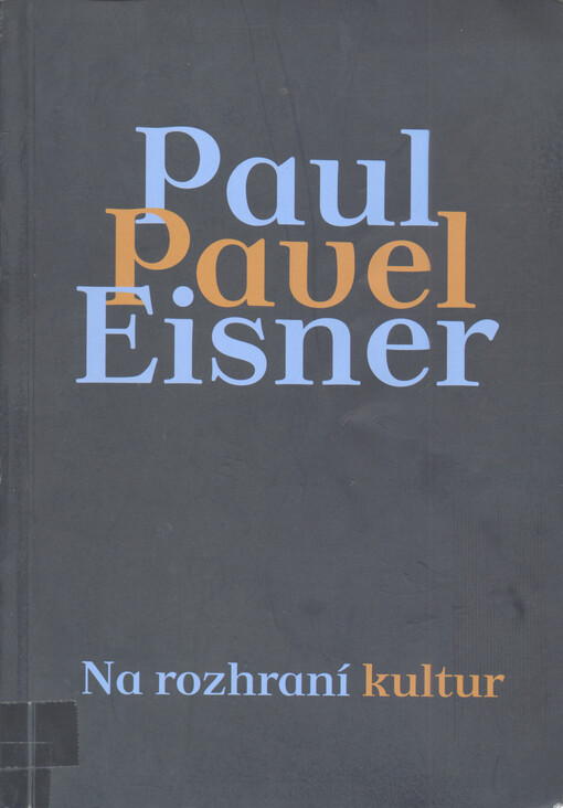 Na rozhraní kultur - Případ Paul/Pavel Eisner : sborník příspěvků přednesených na mezinárodním sympoziu