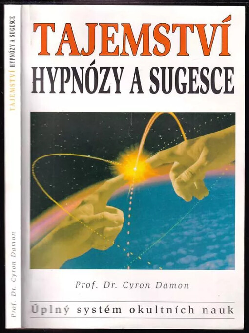 Tajemství hypnózy a sugesce : úplný systém okultních nauk