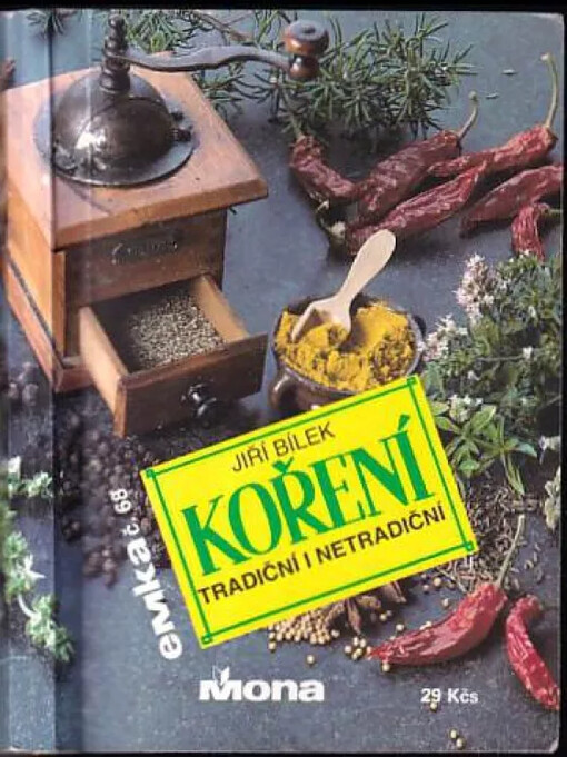 Koření tradiční a netradiční :64 koření a 20 kořenících směsí a přísad /