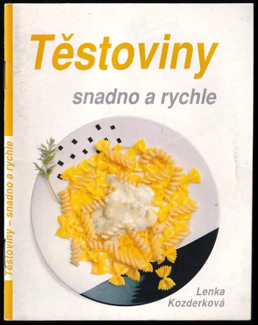 Těstoviny :snadno a rychle /